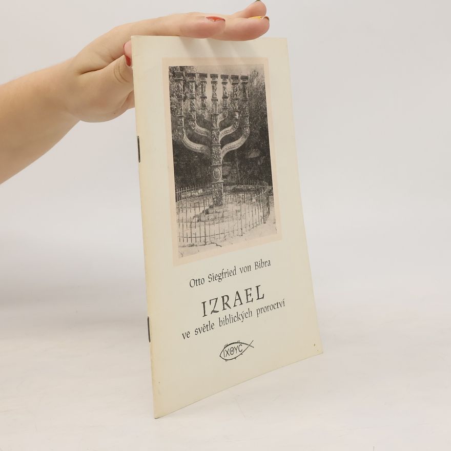 Otto Siegfried von Bibra Izrael ve světle biblických proroctví