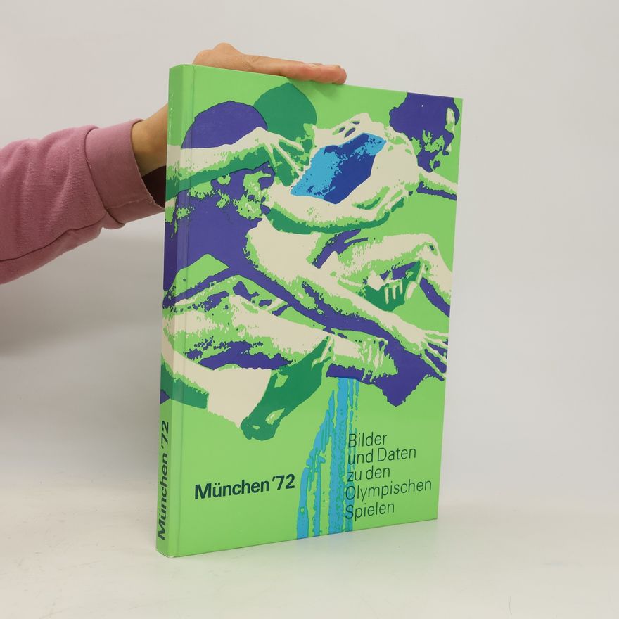 Various authors München 72 Bilder und Daten zu den Olympischen Spielen