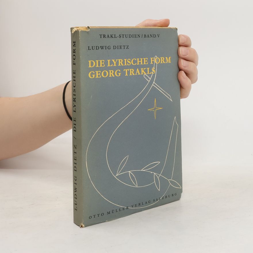 Ludwig Dietz Die lyrische Form Georg Trakls