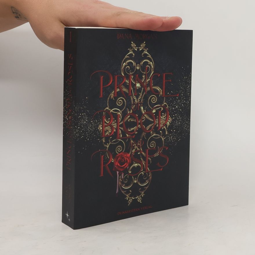 Dana Morgan Prince of Blood and Roses. Band 1 der düster-prickelnden Fantasyreihe, die ins historische Frankreich entführt