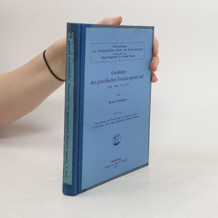 Ernst Fraenkel Geschichte der griechischen Nomina agentis auf -tër, tör, -tës (-t-) 1