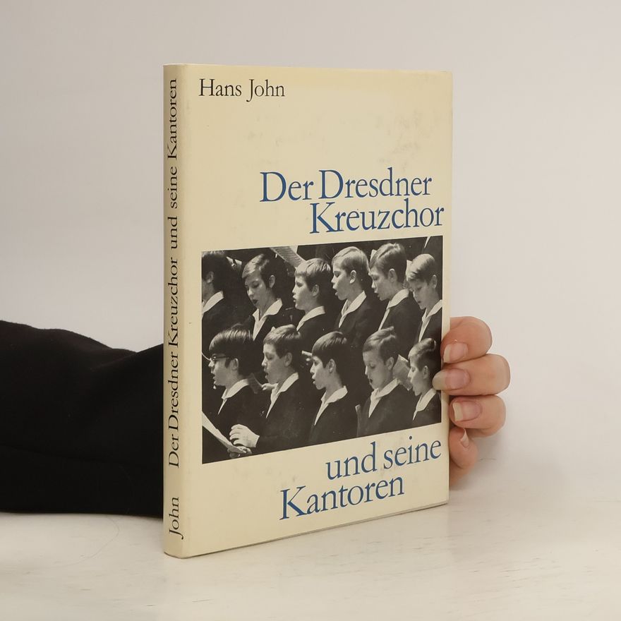 Hans John Der Dresdner Kreuzchor und seine Kantoren