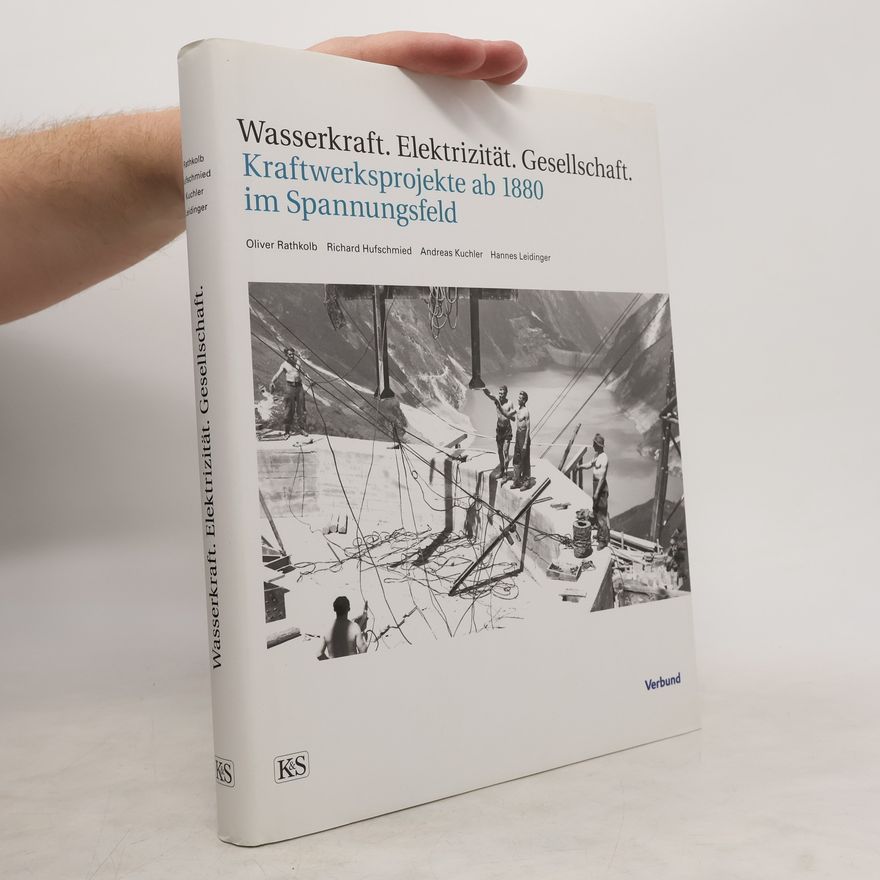 Oliver Rathkolb Wasserkraft. Elektrizität. Gesellschaft