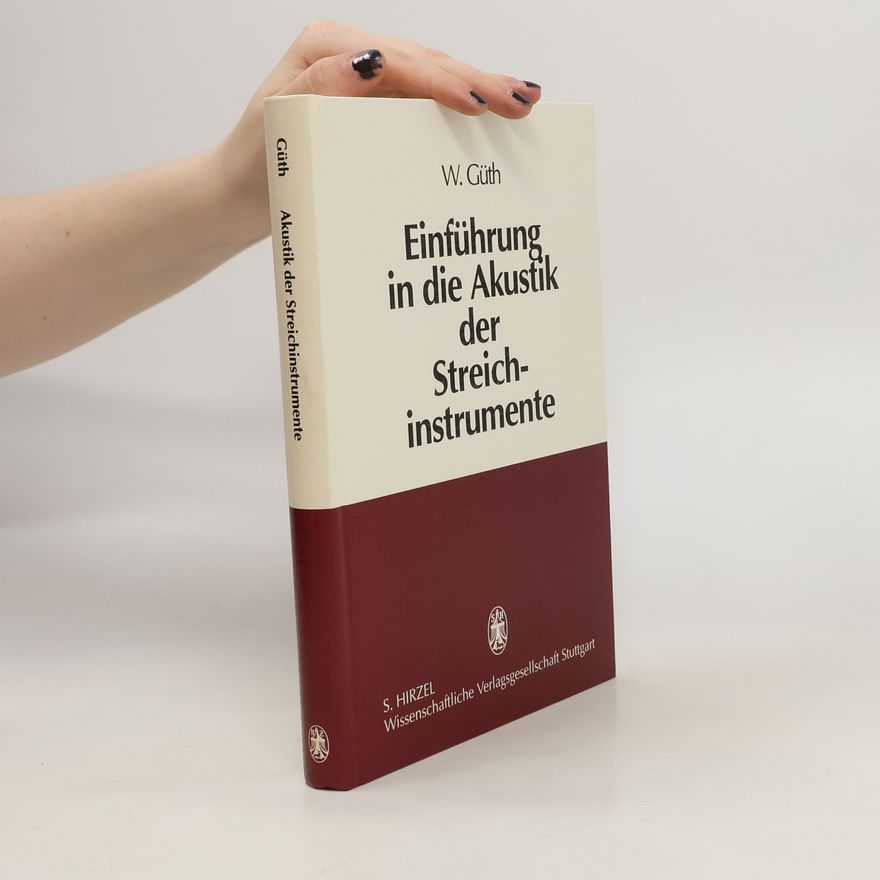 Wernfried Güth Einführung in die Akustik der Streichinstrumente