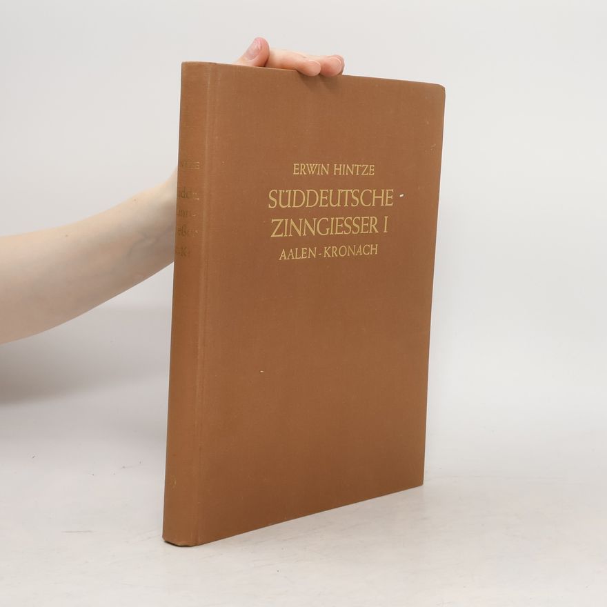 Erwin Hintze Süddeutsche Zinngiesser I. Aalen - Kronach