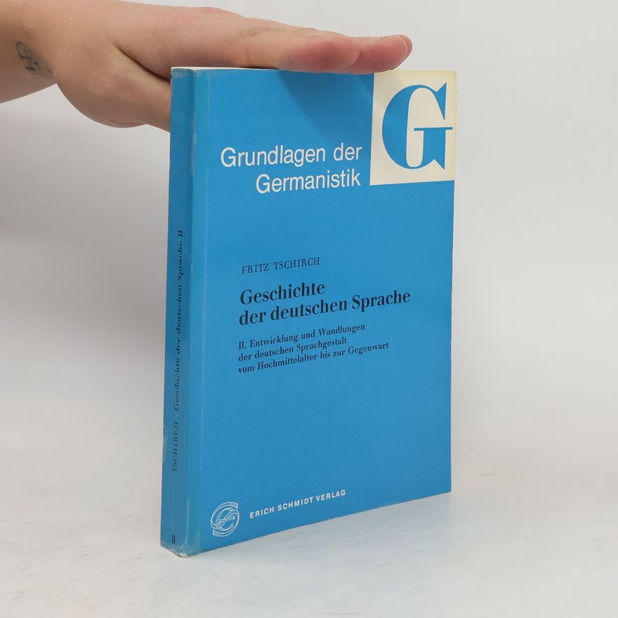 Fritz Tschirch Geundlagen der Germanistik. Geschichte der deutschen Sprache II.