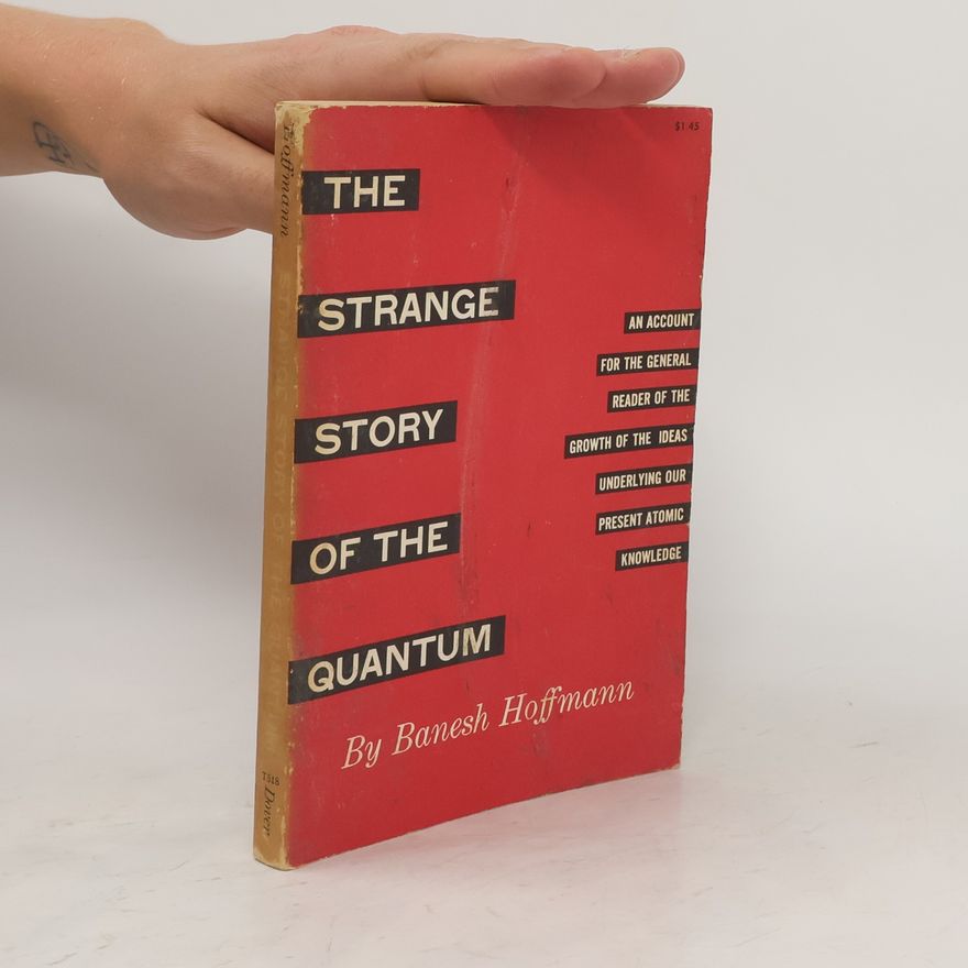 Banesh Hoffmann The Strange Story of the Quantum