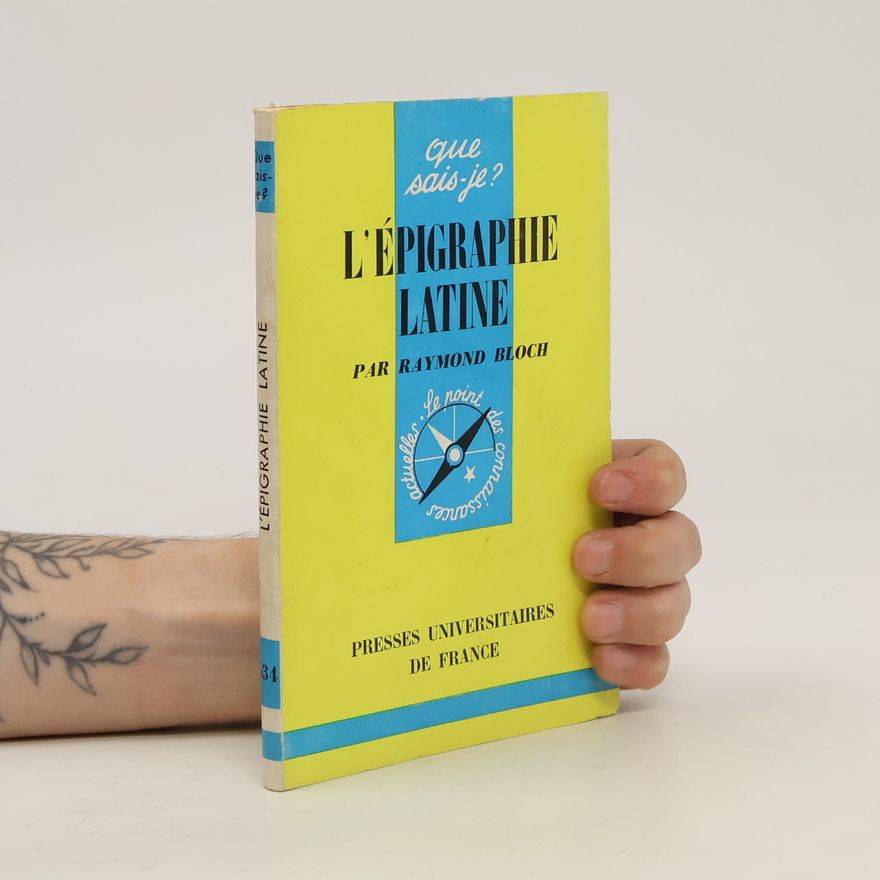Par Raymond Bloch L'épigraphie latine