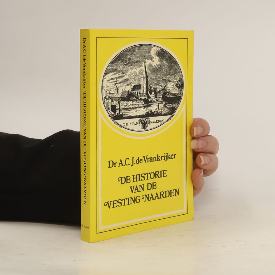 Adrianus Clemens Johannes de Vrankrijker De historie van de vesting Naarden
