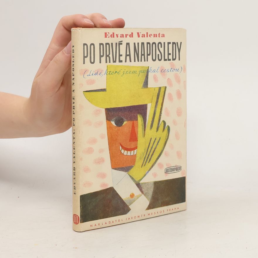 Edvard Valenta Po prvé a naposledy. Lidé, které jsem potkal cestou