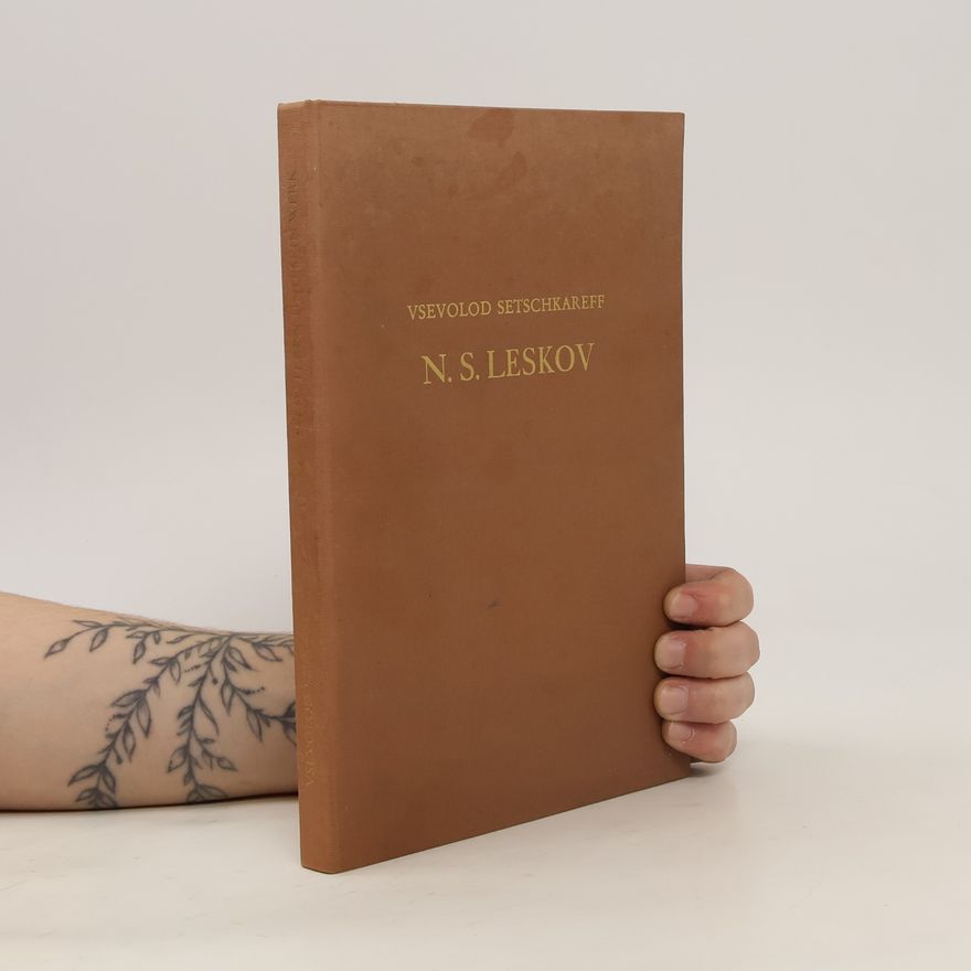 Vsevolod Setschkareff N. S. Leskov. Sein Leben und Werk