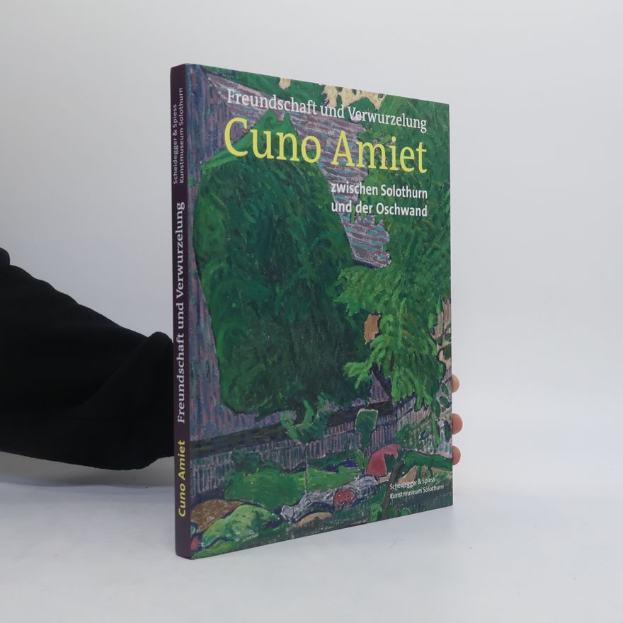Cuno Amiet Freundschaft und Verwurzelung