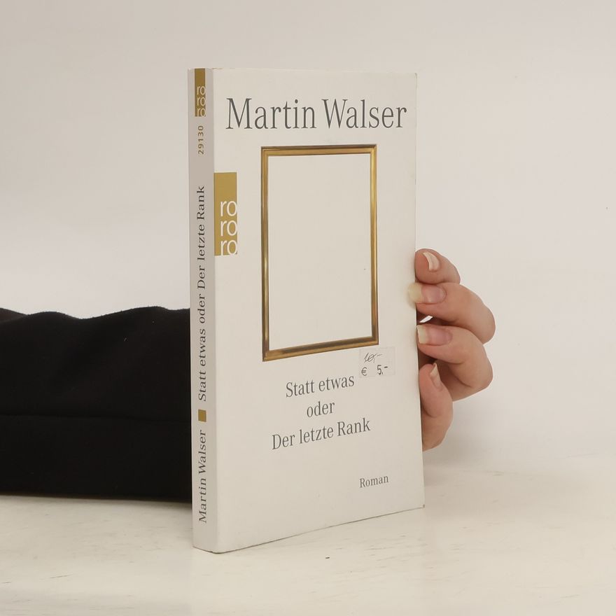 Martin Johannes Walser Statt etwas oder Der letzte Rank