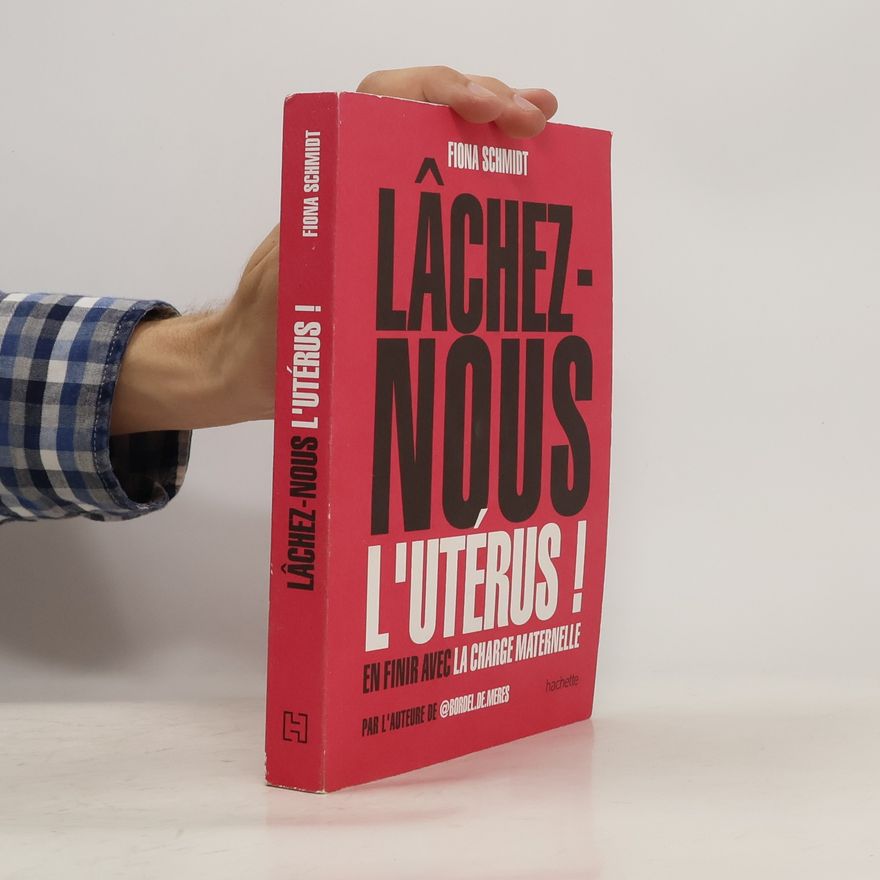 Fiona Sara Schmidt Lâchez-nous l'utérus !