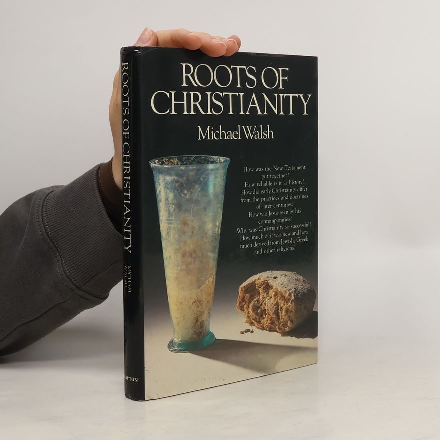 Michael Walsh Roots of Christianity