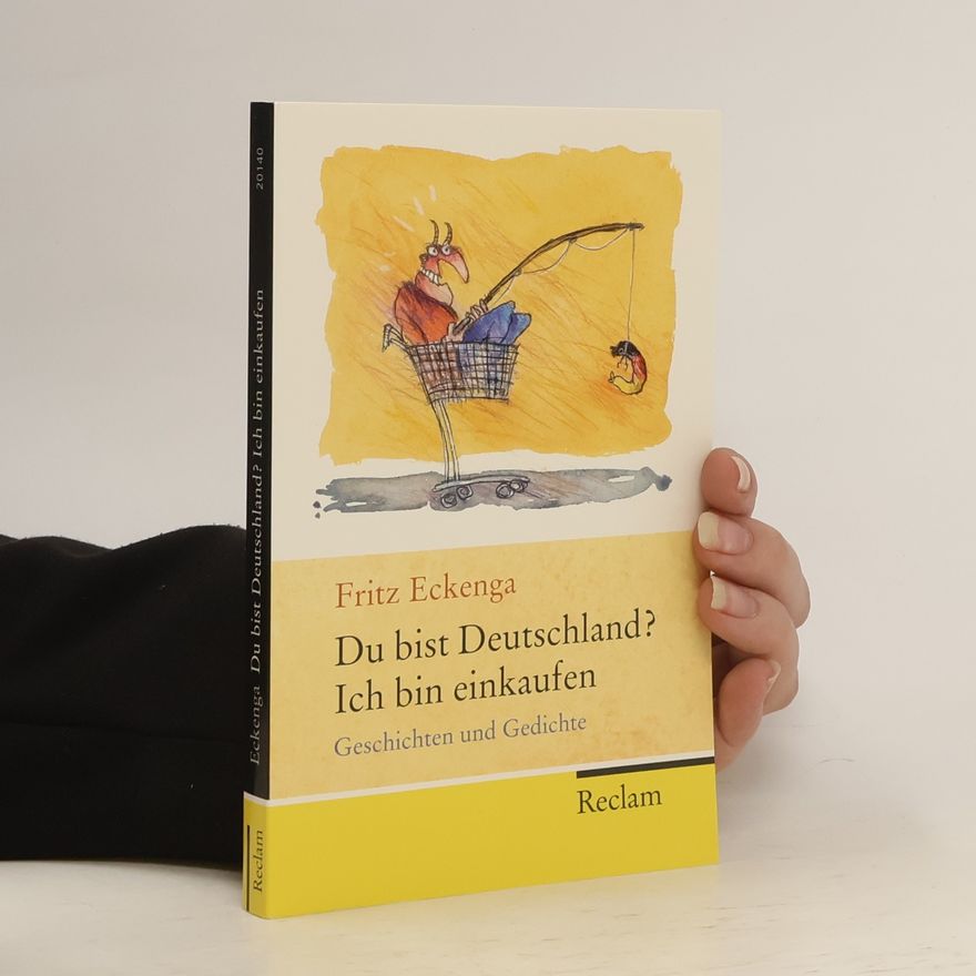 Fritz Eckenga Du bist Deutschland? Ich bin einkaufen. Geschichten und Gedichte