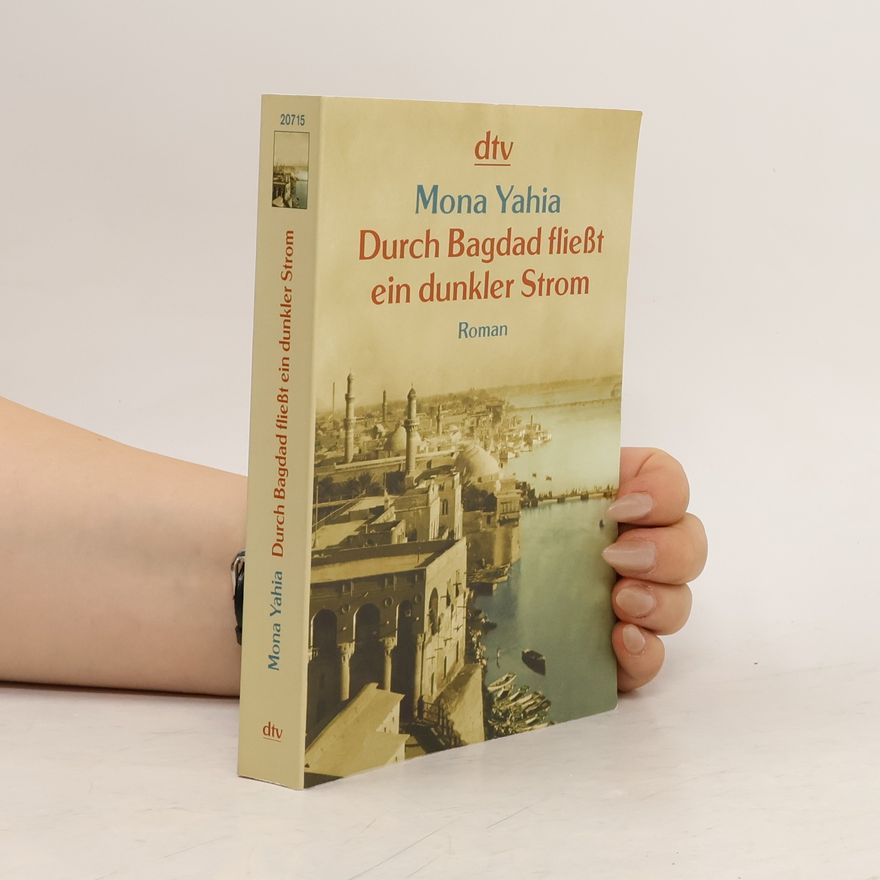 Mona Yahia Durch Bagdad fließt ein dunkler Strom