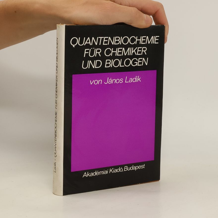 János Ladik Quantenbiochemie für Chemiker und Biologen