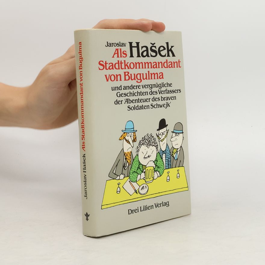 Jaroslav Hašek Als Stadtkommandant von Bugulma