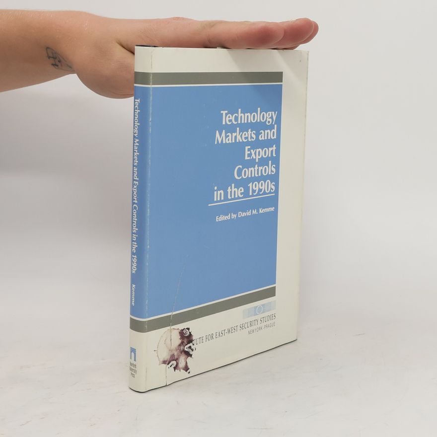 David M. Kemme Technology Markets and Export Controls in the 1990s