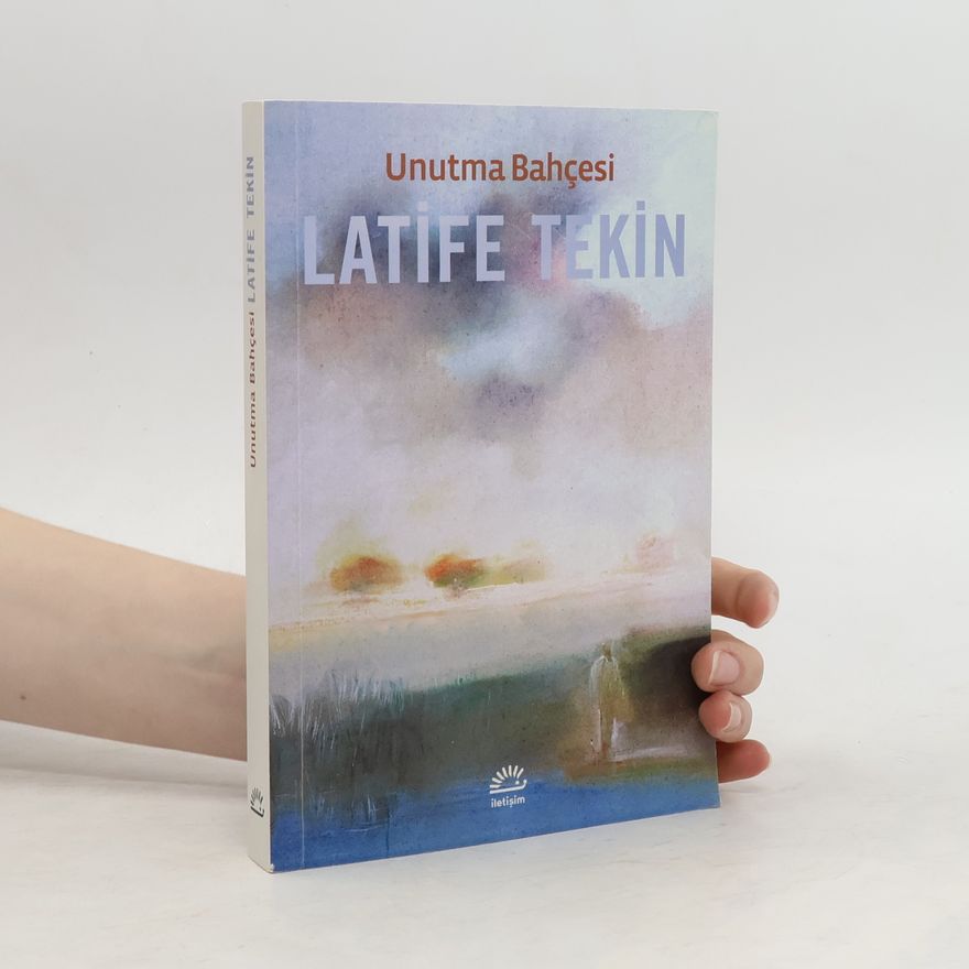 Latife Tekin Unutma Bahçesi