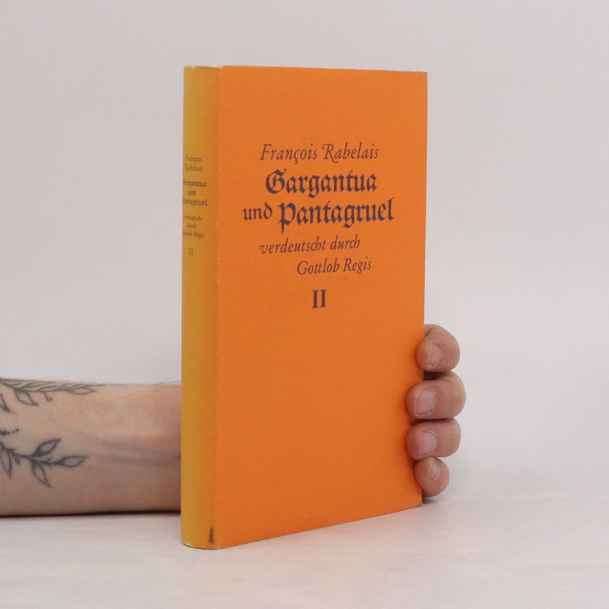 François Rabelais Gargantua und Pantagruel verdeutscht durch Gottlob Regis II