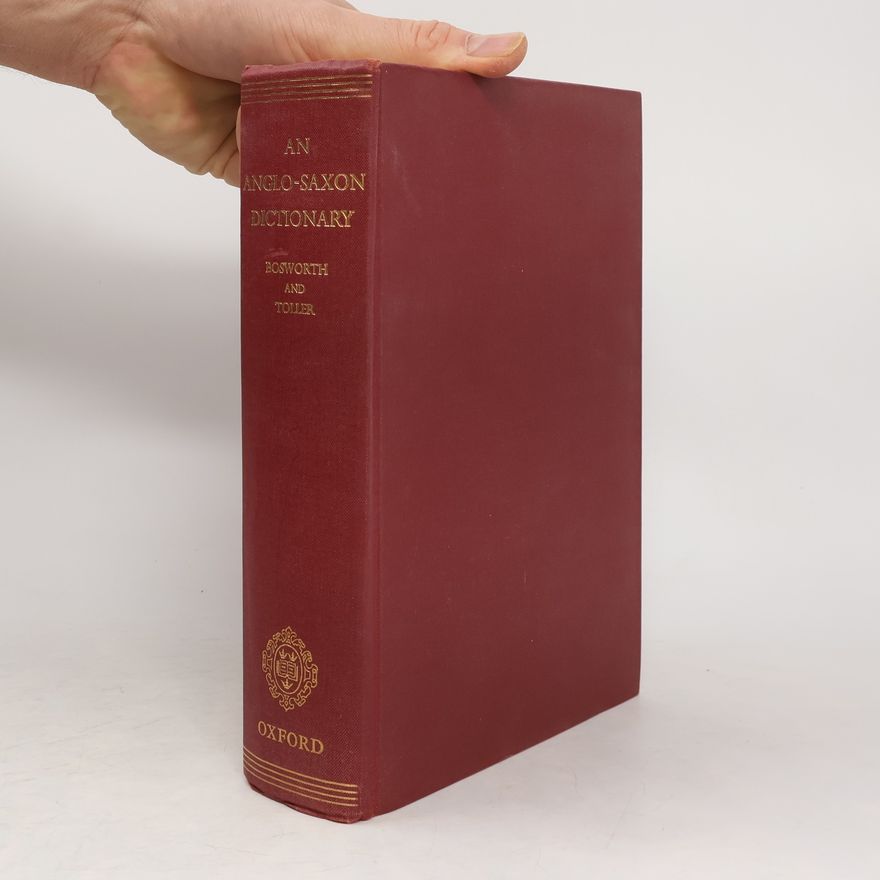 T. Northcote Toller An Anglo-Saxon Dictionary
