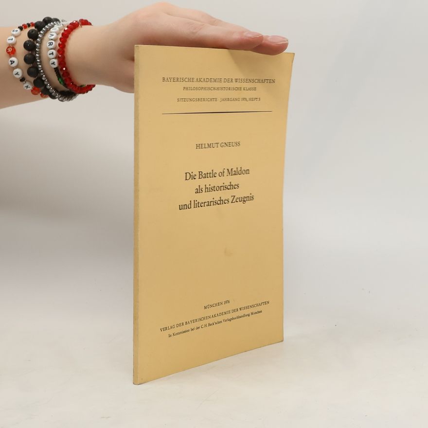 Helmut Gneuss Die Battle of Maldon als historisches und literarisches Zeugnis