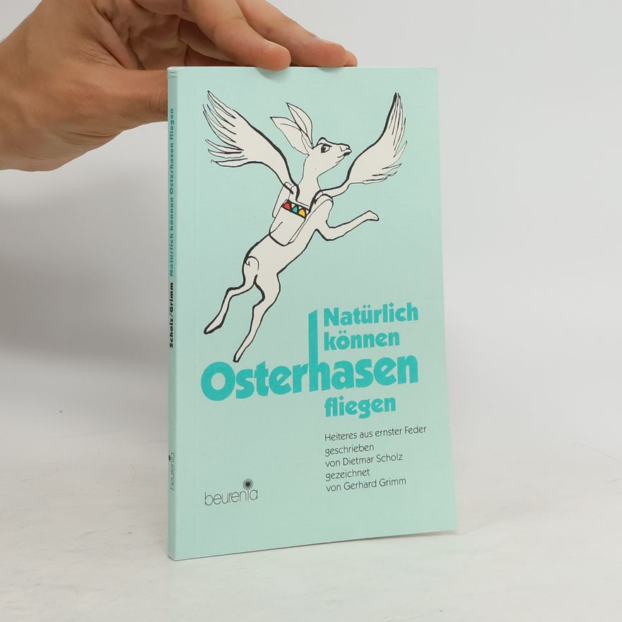 Dietmar Scholz Natürlich können Osterhasen fliegen