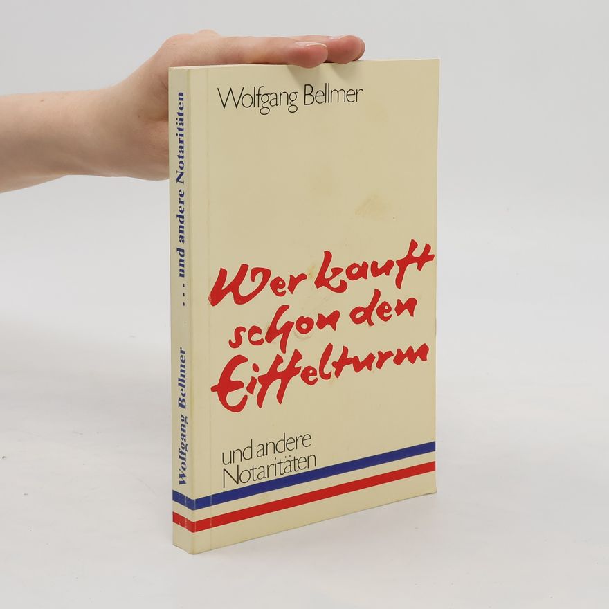 Wolfgang Bellmer Wer kauft schon den Eiffelturm