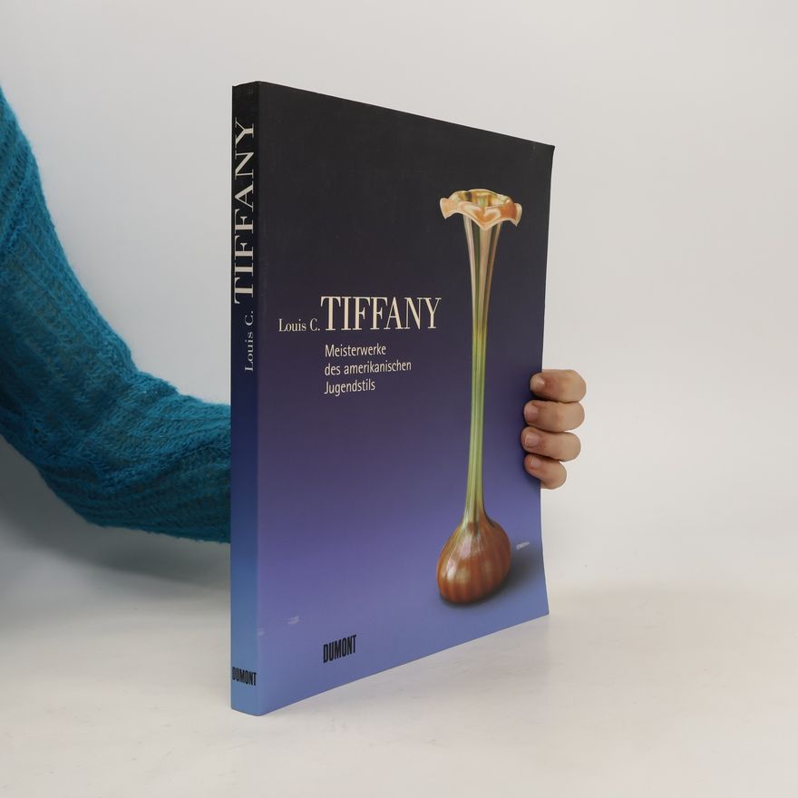 Rüdiger Joppien Louis C. Tiffany: Meisterwerke des amerikanischen Jugendstils