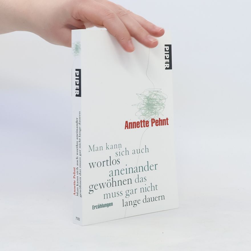 Annette Pehnt Man kann sich auch wortlos aneinander gewöhnen das muss gar nicht lange dauern