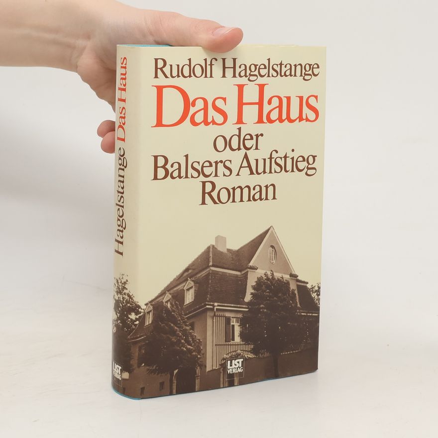 Rudolf Hagelstange Das Haus oder Balsers Aufstieg
