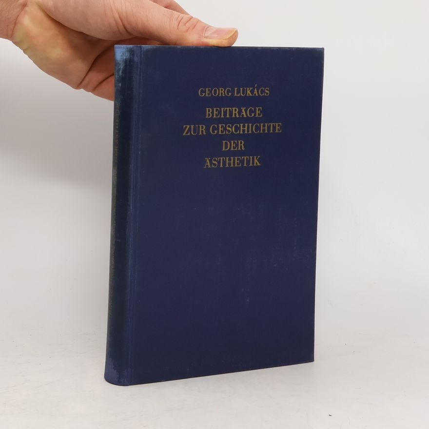 George Lukács Beiträge zur Geschichte der Ästhetik