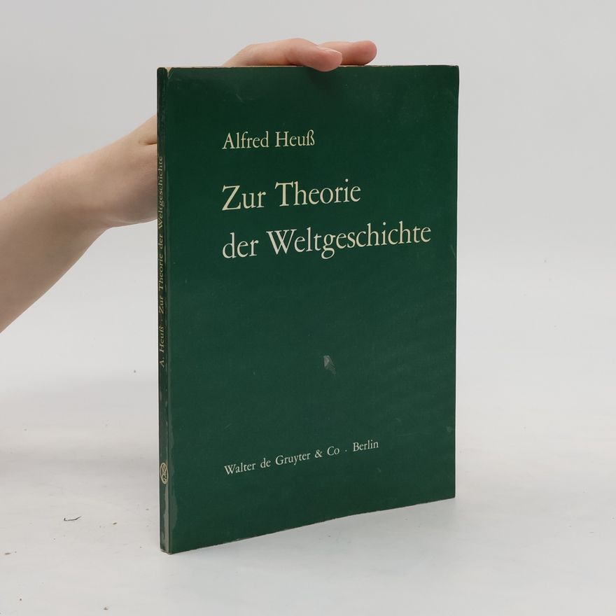 Alfred Heuß Zur Theorie der Weltgeschichte