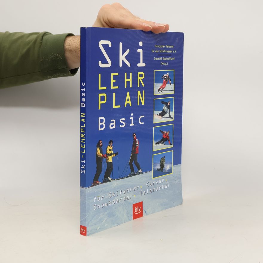 Ulrich Göhner Ski-Lehrplan basic für Skifahrer, Carver, Snowboarder, Telemarker