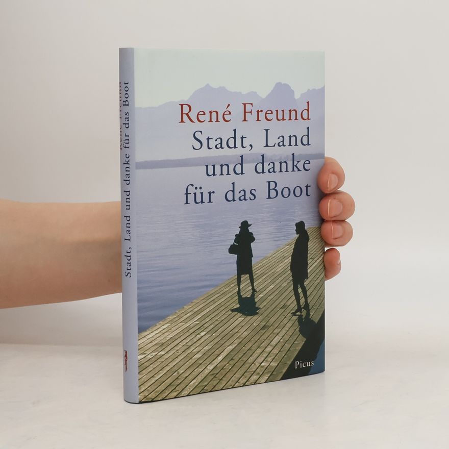 René Freund Stadt, Land und danke für das Boot