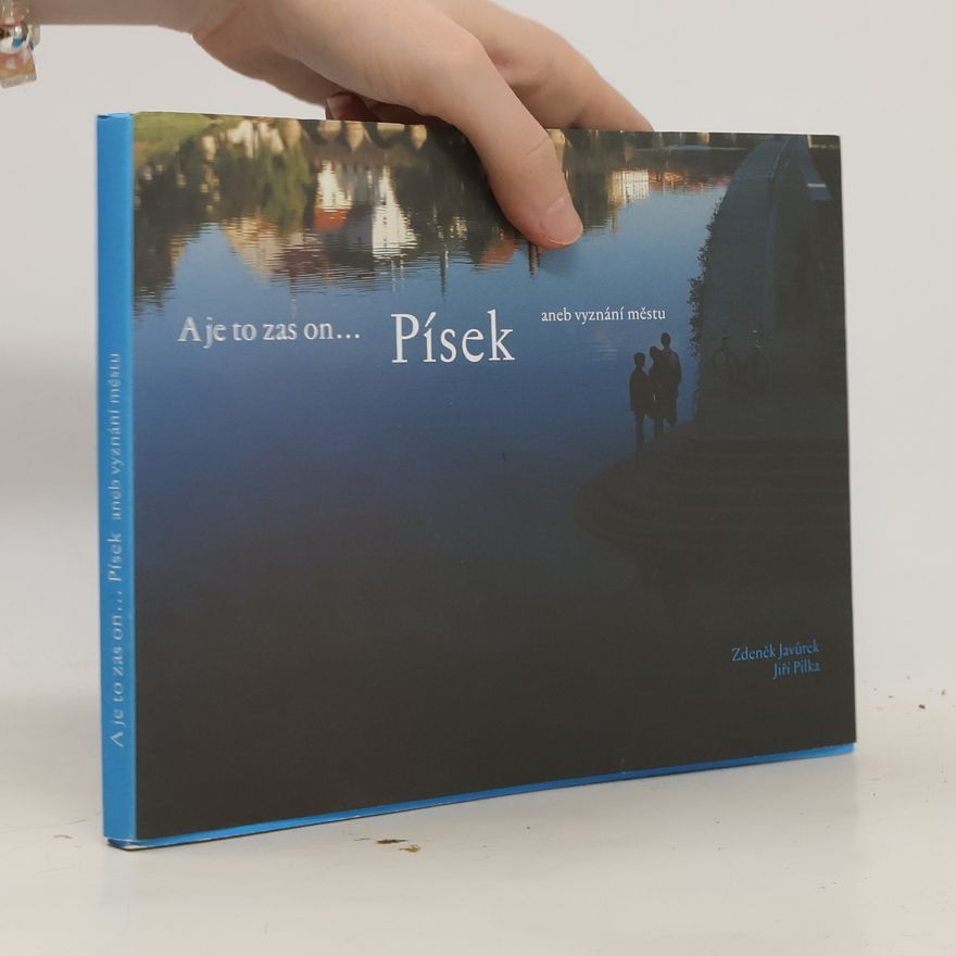 Zdeněk Javůrek A je to zas on... Písek aneb vyznání městu