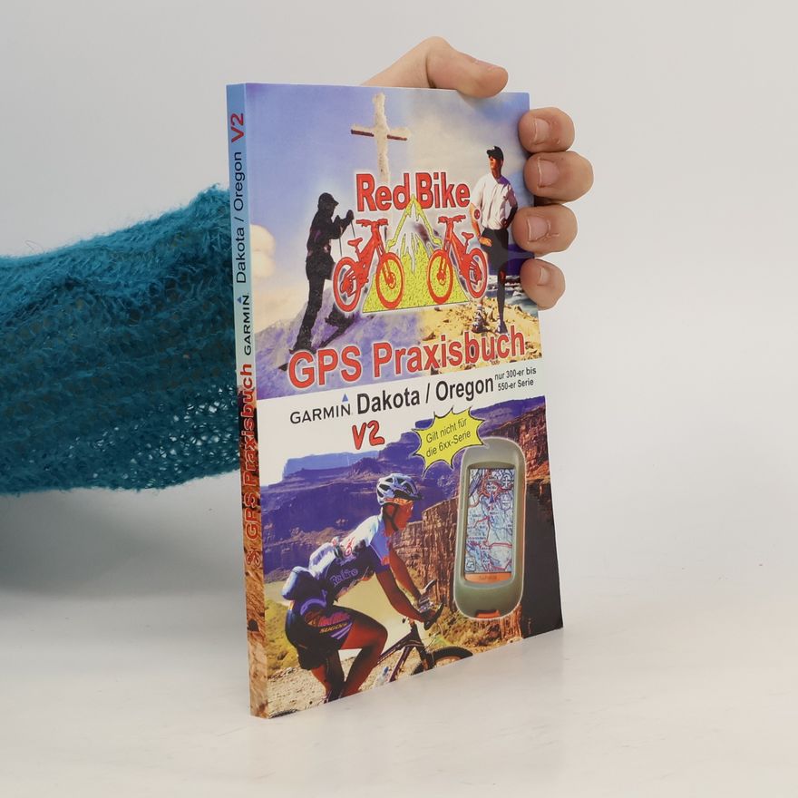 Collectif d'auteurs GPS-Praxisbuch Garmin, Dakota, Oregon