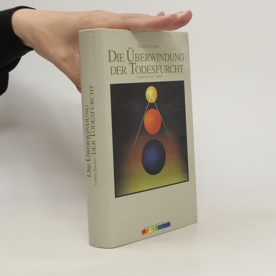 Ernest Becker Die Überwindung der Todesfurcht