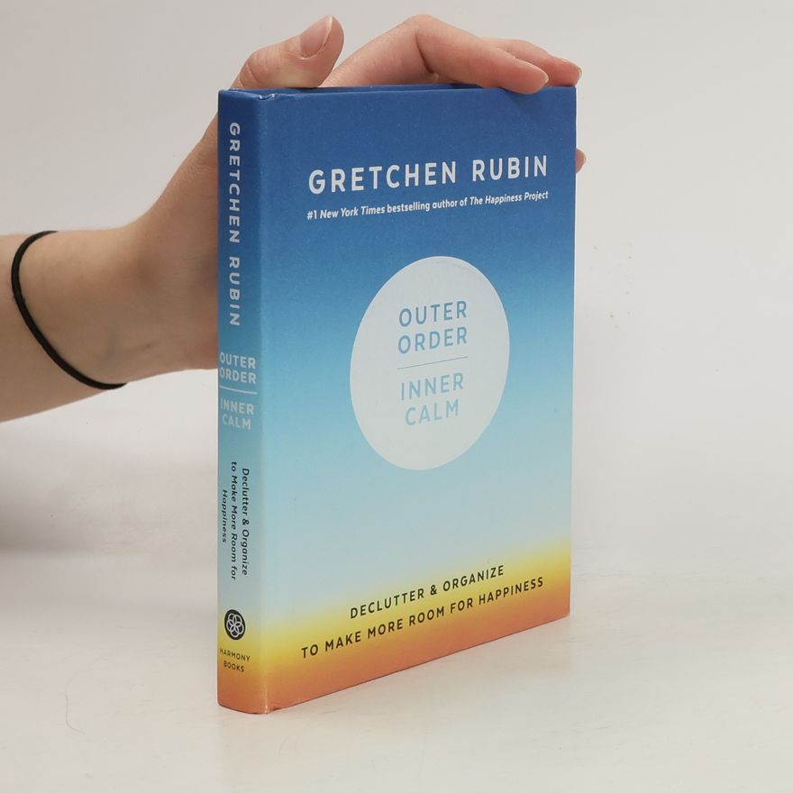 Gretchen Rubin Outer Order, Inner Calm