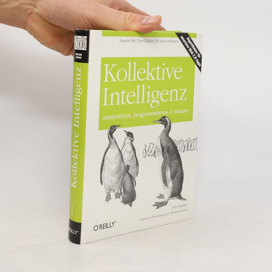Toby Segaran Kollektive Intelligenz analysieren, programmieren und nutzen