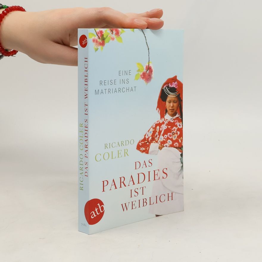Ricardo Coler Das Paradies ist weiblich