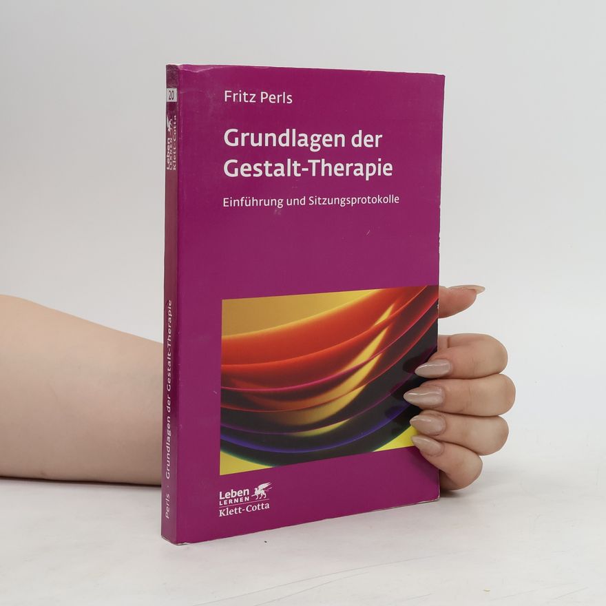 Frederick Salomon Perls Grundlagen der Gestalt-Therapie