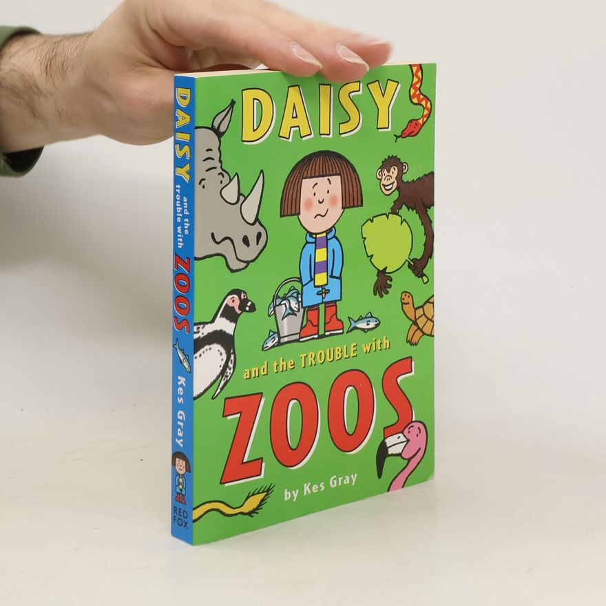 Kes Gray Daisy and the Trouble with Zoos