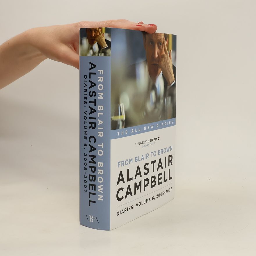 Alastair Campbell Diaries: From Blair to Brown, 2005 - 2007