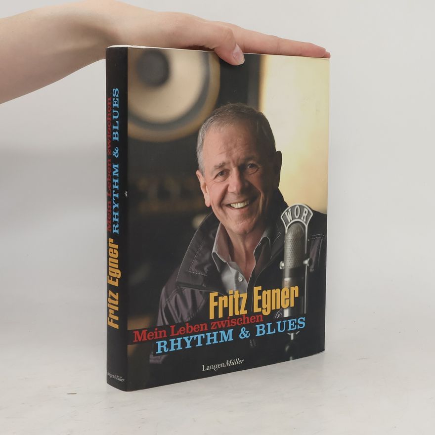 Fritz Egner Mein Leben zwischen Rhythm & Blues