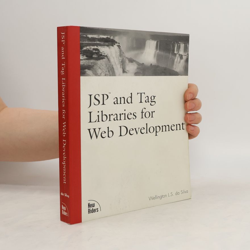 Wellington L. S. Da Silva JSP and Tag Libraries for Web Development