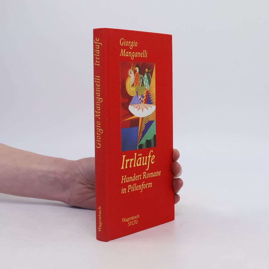 Giorgio Manganelli Irrläufe. Hundert Romane in Pillenform. Vorw. v. Italo Calvino. Aus d. Italien. v. Iris Schnebel-Kaschnitz. Mit e. Interview m. Ludovica Ripa di Meana