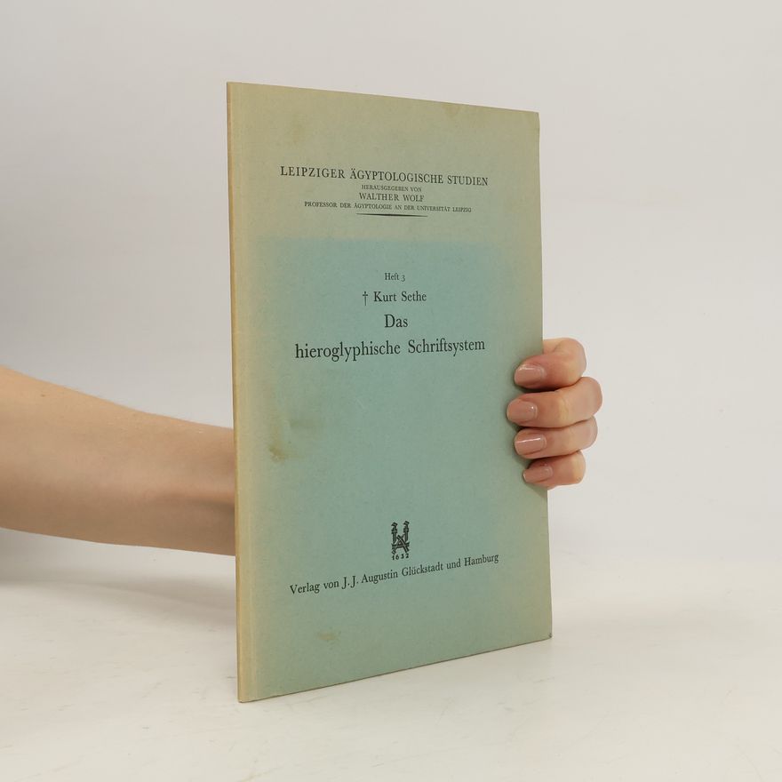 Kurt Sethe Das hieroglyphische Schriftsystem